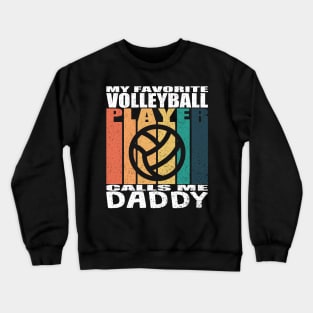 My Favorite Volleyball Player Calls Me Daddy Fathers Day Crewneck Sweatshirt